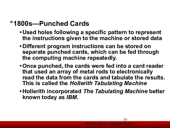 1800s—Punched Cards Used holes following a specific pattern to represent