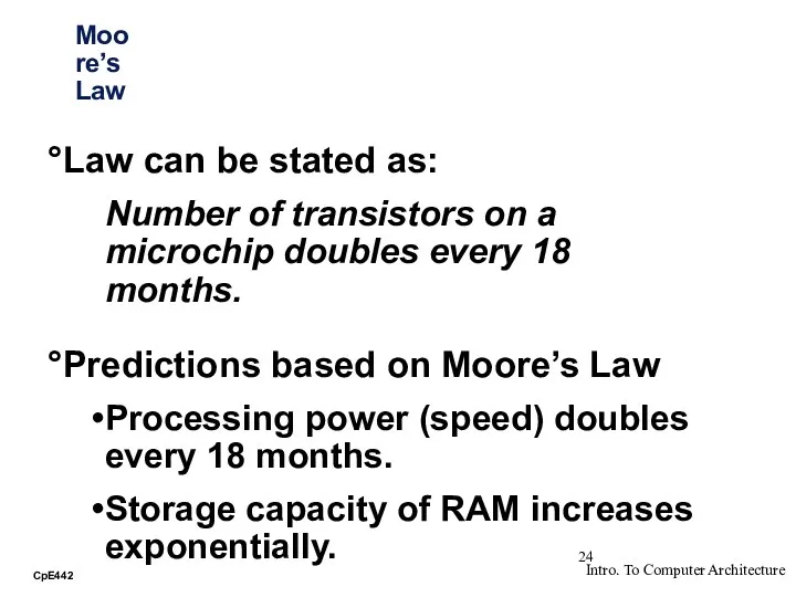 Moore’s Law Law can be stated as: Number of transistors