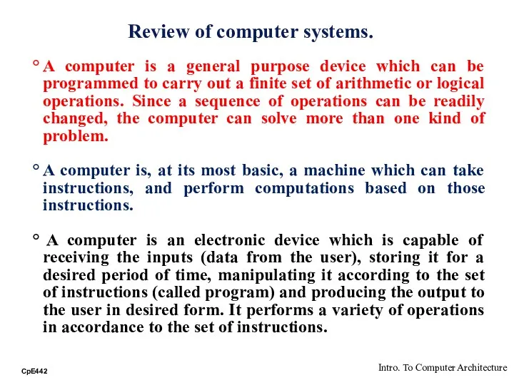 Review of computer systems. A computer is a general purpose