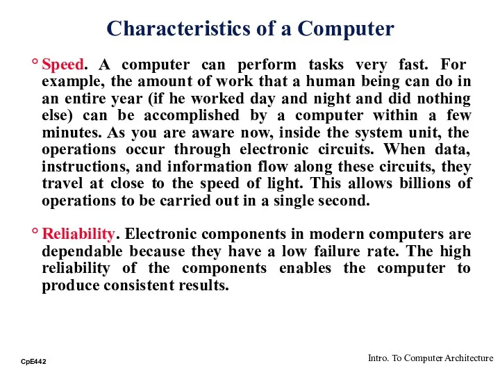 Characteristics of a Computer Speed. A computer can perform tasks