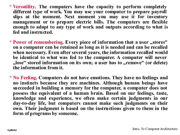 Versatility. The computers have the capacity to perform completely different