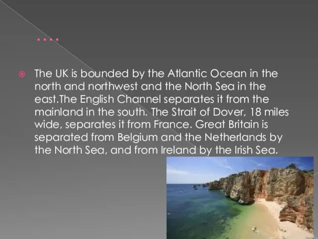 …. The UK is bounded by the Atlantic Ocean in the north and