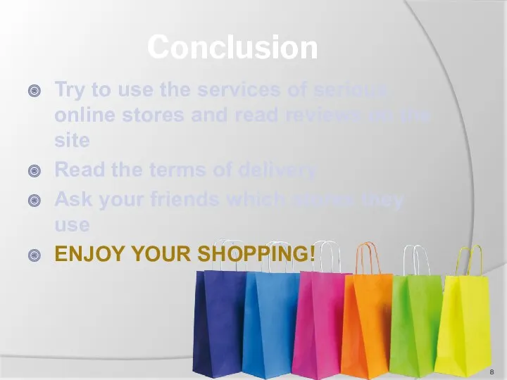 Conclusion Try to use the services of serious online stores