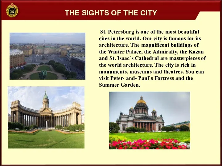 THE SIGHTS OF THE CITY St. Petersburg is one of