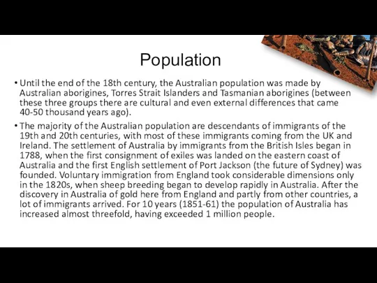 Population Until the end of the 18th century, the Australian population was made
