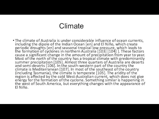 Climate The climate of Australia is under considerable influence of ocean currents, including