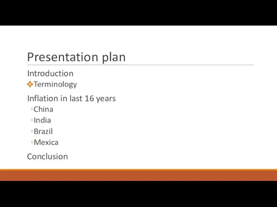 Presentation plan Introduction Terminology Inflation in last 16 years China India Brazil Mexica Conclusion