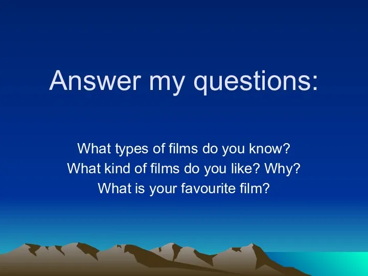 Answer my questions: What types of films do you know?