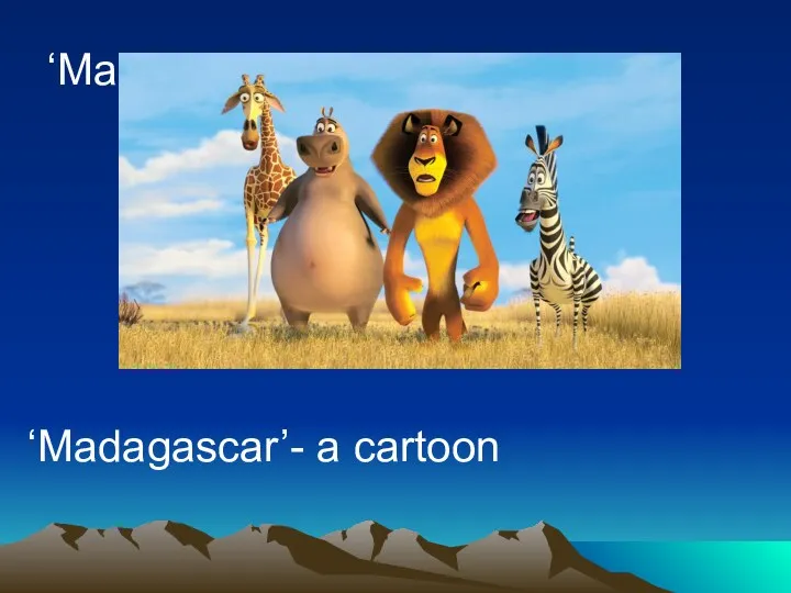 ‘Madagascar’- a cartoon ‘Madagascar’- a cartoon