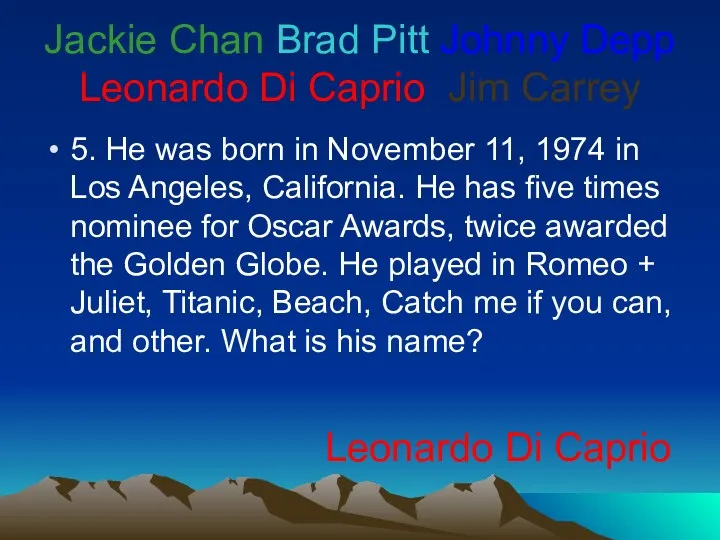 5. He was born in November 11, 1974 in Los