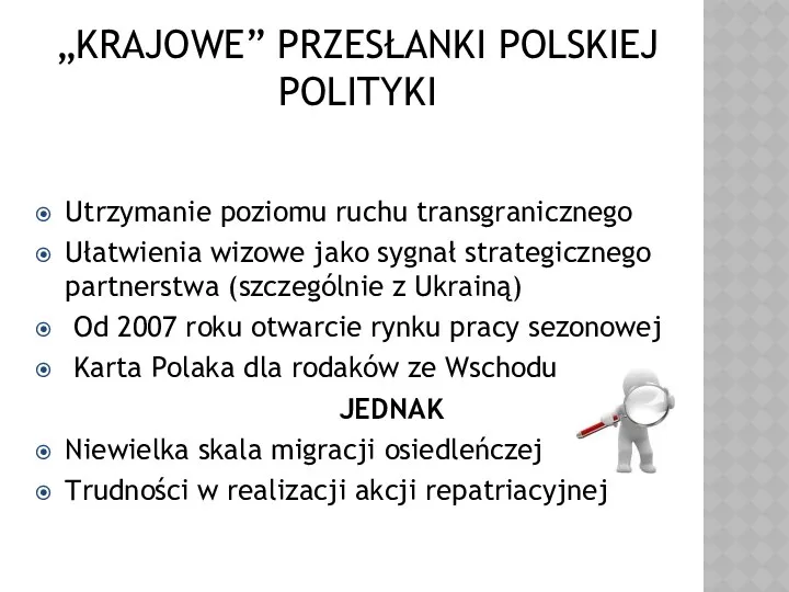 „KRAJOWE” PRZESŁANKI POLSKIEJ POLITYKI Utrzymanie poziomu ruchu transgranicznego Ułatwienia wizowe