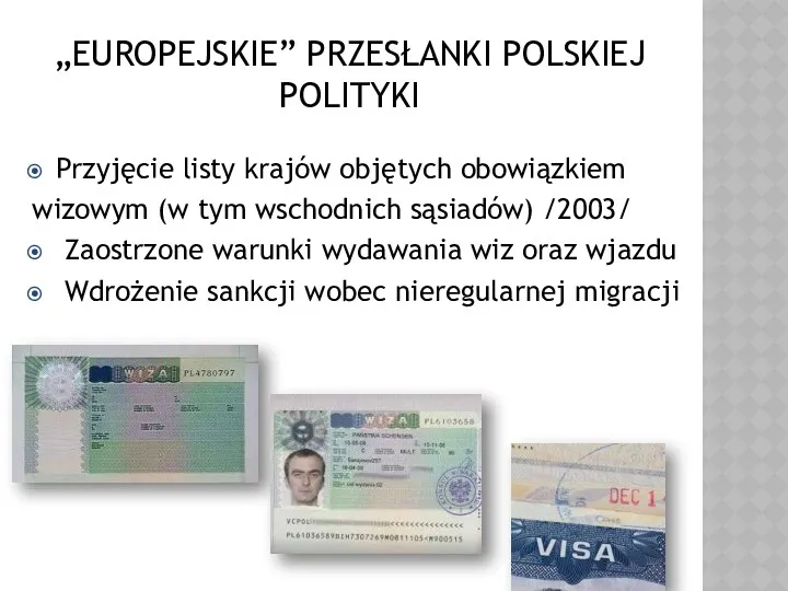 „EUROPEJSKIE” PRZESŁANKI POLSKIEJ POLITYKI Przyjęcie listy krajów objętych obowiązkiem wizowym