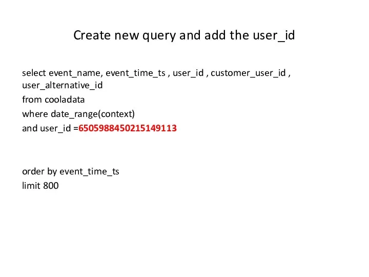 Create new query and add the user_id select event_name, event_time_ts