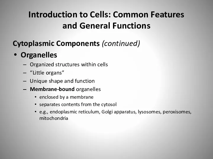 Introduction to Cells: Common Features and General Functions Cytoplasmic Components