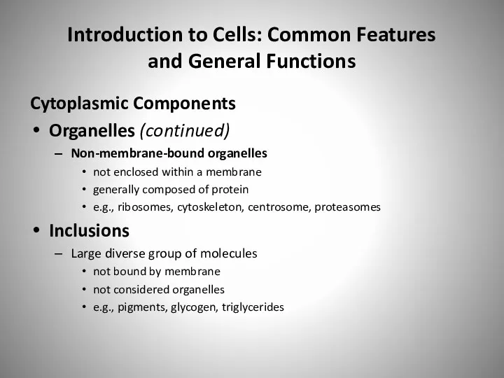 Introduction to Cells: Common Features and General Functions Cytoplasmic Components