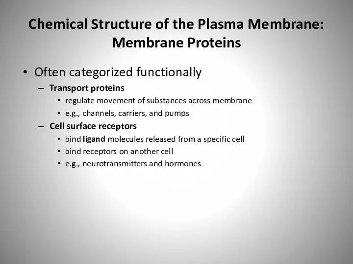 Chemical Structure of the Plasma Membrane: Membrane Proteins Often categorized