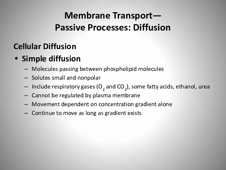 Membrane Transport— Passive Processes: Diffusion Cellular Diffusion Simple diffusion Molecules