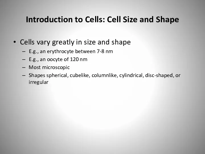 Introduction to Cells: Cell Size and Shape Cells vary greatly