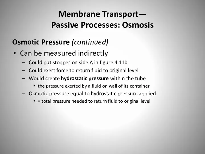 Membrane Transport— Passive Processes: Osmosis Osmotic Pressure (continued) Can be