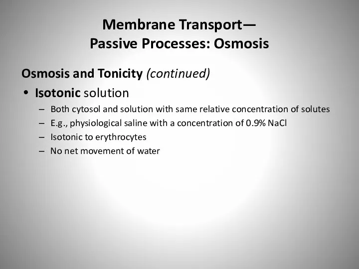 Membrane Transport— Passive Processes: Osmosis Osmosis and Tonicity (continued) Isotonic