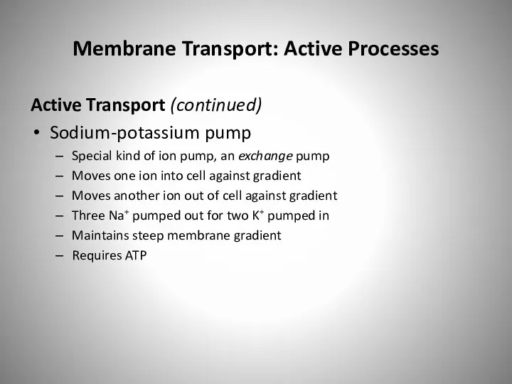 Membrane Transport: Active Processes Active Transport (continued) Sodium-potassium pump Special