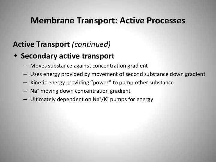 Membrane Transport: Active Processes Active Transport (continued) Secondary active transport