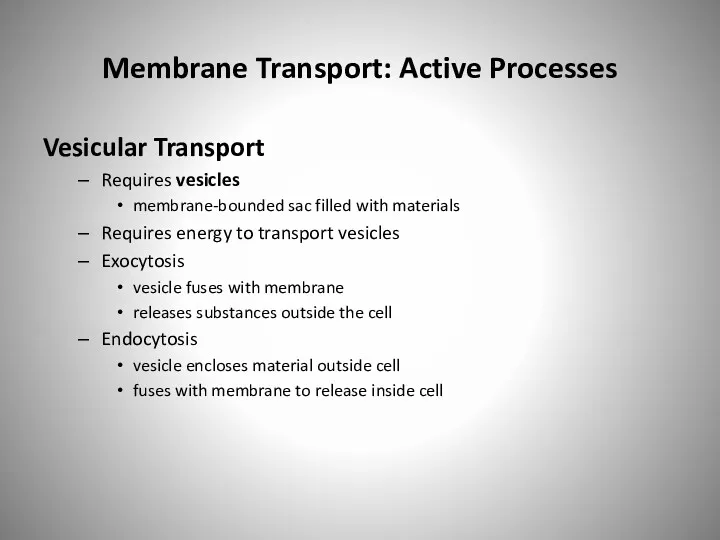 Membrane Transport: Active Processes Vesicular Transport Requires vesicles membrane-bounded sac