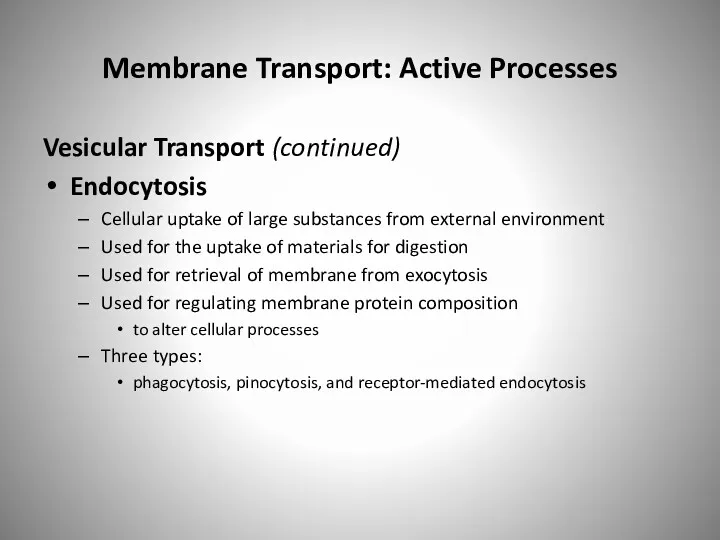 Membrane Transport: Active Processes Vesicular Transport (continued) Endocytosis Cellular uptake