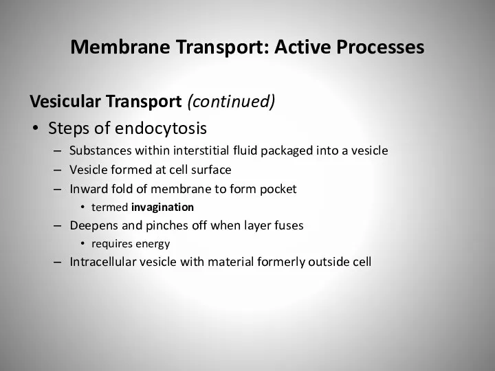 Membrane Transport: Active Processes Vesicular Transport (continued) Steps of endocytosis
