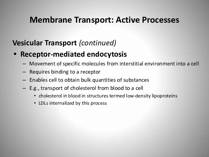 Membrane Transport: Active Processes Vesicular Transport (continued) Receptor-mediated endocytosis Movement