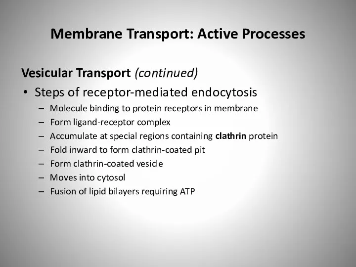 Membrane Transport: Active Processes Vesicular Transport (continued) Steps of receptor-mediated