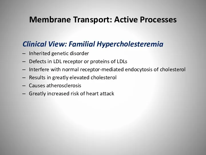 Membrane Transport: Active Processes Clinical View: Familial Hypercholesteremia Inherited genetic