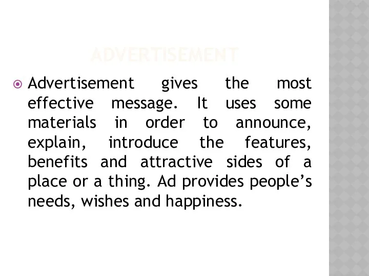 ADVERTISEMENT Advertisement gives the most effective message. It uses some