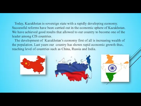 Today, Kazakhstan is sovereign state with a rapidly developing economy.