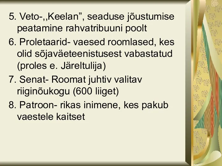 5. Veto-,,Keelan”, seaduse jõustumise peatamine rahvatribuuni poolt 6. Proletaarid- vaesed