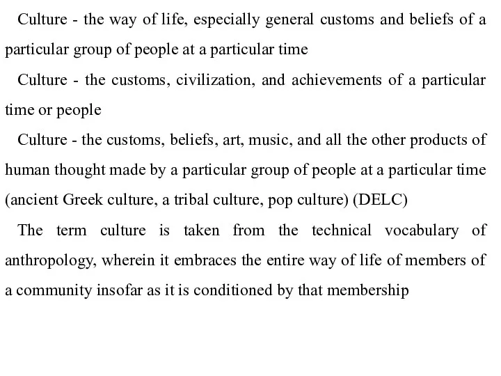 Culture - the way of life, especially general customs and