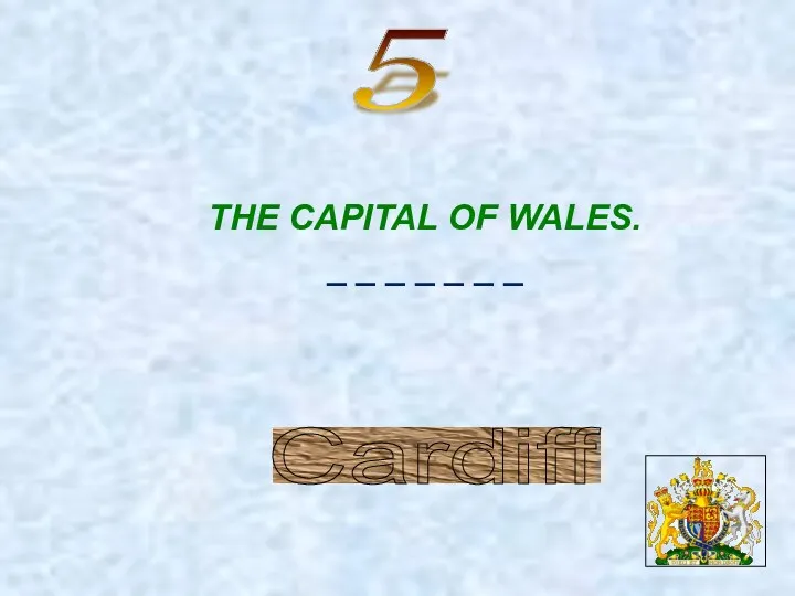 5 Cardiff THE CAPITAL OF WALES. _ _ _ _ _ _ _