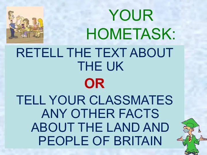 RETELL THE TEXT ABOUT THE UK OR TELL YOUR CLASSMATES