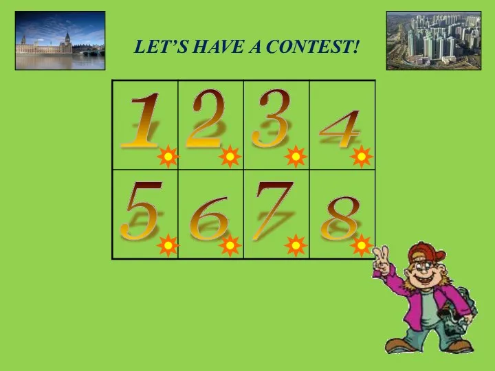 LET’S HAVE A CONTEST! 1 2 3 4 5 6 7 8