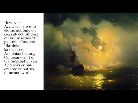 However Ayvazovsky wrote cloths not only on sea subject. Among other his series