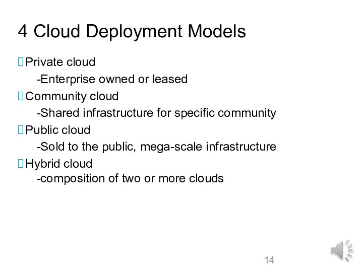4 Cloud Deployment Models Private cloud -Enterprise owned or leased