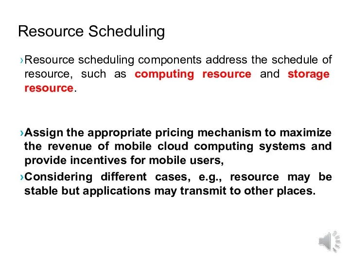 Resource Scheduling Resource scheduling components address the schedule of resource,