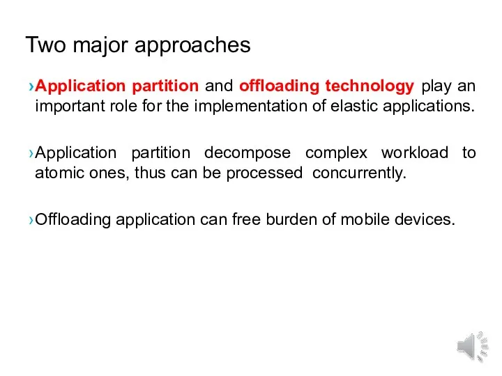 Two major approaches Application partition and offloading technology play an