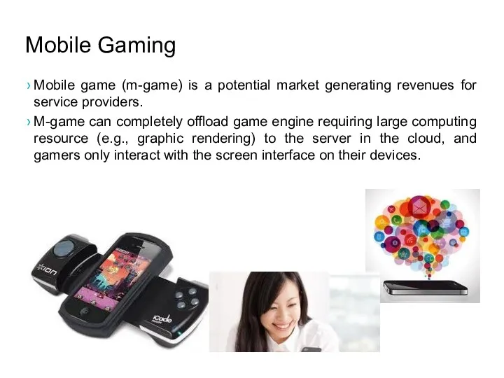 Mobile Gaming Mobile game (m-game) is a potential market generating