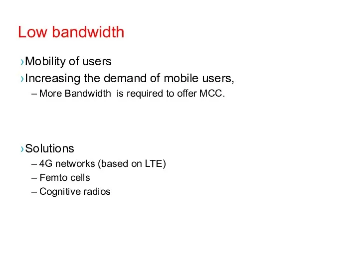 Low bandwidth Mobility of users Increasing the demand of mobile