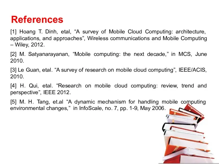 References [1] Hoang T. Dinh, etal, “A survey of Mobile