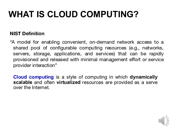 WHAT IS CLOUD COMPUTING? NIST Definition “A model for enabling