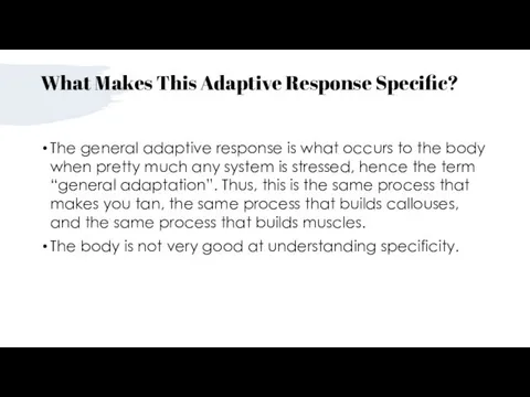 What Makes This Adaptive Response Specific? The general adaptive response