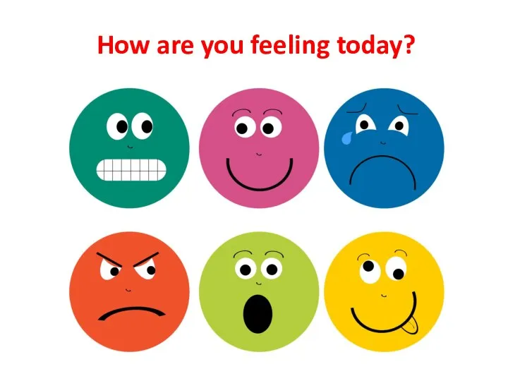 How are you feeling today?