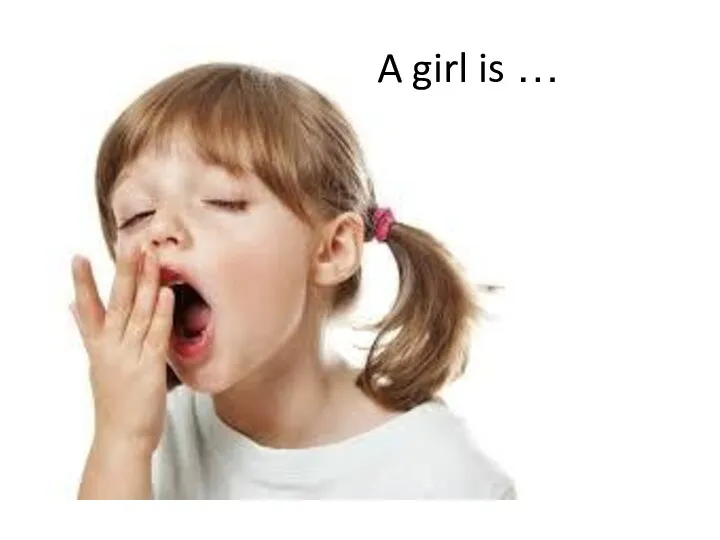 A girl is …